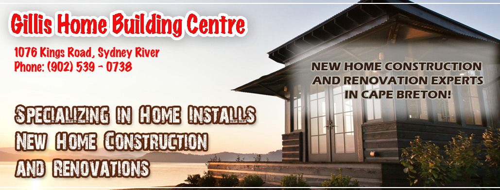 Gillis Home Building Centre - home installs, home renovations, Cape Breton